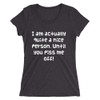 I am actually quite a nice person. Until you piss me off! - Ladies' Triblend Short Sleeve T-Shirt Funny quotes 7826190