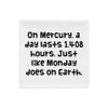 On Mercury, a day lasts 1,408 hours. Just like Monday does on Earth. - Pillow Case Funny quotes 7821059