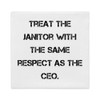 Treat the janitor with the same respect as the CEO. - Premium Pillow Case Motivational quotes 7829438