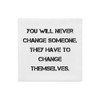 You will never change someone. They have to change themselves. - Premium Pillow Case Motivational quotes 7829630
