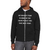 My biggest fear is being in the same place this time next year. - Unisex Flex Fleece Zip Hoodie Motivational quotes 7825066