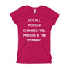Not all positive changes feel positive in the beginning. - Girl's The Princess Tee Motivational quotes 7823297