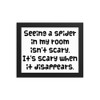 Seeing a spider in my room isn't scary. It's scary when it disappears. - Matte Paper Framed Poster Funny quotes 7819360