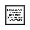 Seeing a spider in my room isn't scary. It's scary when it disappears. - Matte Paper Framed Poster Funny quotes 7819360