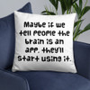 Maybe if we tell people the brain is an app, they'll start using it. - Pillow Funny quotes 7821306