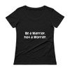 Be a Warrior, not a Worrier. - Ladies Sheer Scoopneck T-Shirt Funny quotes 7821143