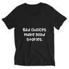 Bad choices make good stories. - Unisex Short Sleeve V-Neck Jersey Tee Funny quotes 7828853