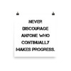 Never discourage anyone who continually makes progress. - Photo Paper Poster Motivational quotes 7826524