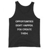 Opportunities don't happen. You create them. - Unisex Jersey Tank Motivational quotes 7831924