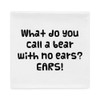 What do you call a bear with no ears? EARS! - Pillow Case Funny quotes 7820899