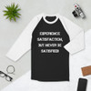 Experience satisfaction, but never be satisfied! - Unisex Fine Jersey Raglan Tee Motivational quotes 7829202