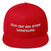 Run like you stole something. - Flat Bill Cap Funny quotes 7819935