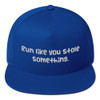 Run like you stole something. - Flat Bill Cap Funny quotes 7819935