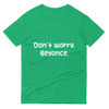 Don't worry, Beyonce. - Lightweight Fashion Short Sleeve T-Shirt Funny quotes 7818072