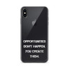 Opportunities don't happen. You create them. - iPhone Case Motivational quotes 7827306