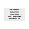 The greatest pleasure in life is doing what people say you cannot do. - Premium Pillow Case Motivational quotes 7828678