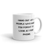 Hang out with people who make you forget to look at your phone. - White Glossy Mug Motivational quotes 7823633