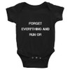 Forget everything and run or - Infant Baby Rib Bodysuit Motivational quotes 7830060