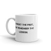 Forget the past, but remember the lesson. - White Glossy Mug Motivational quotes 7823806