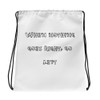 When nothing goes right, go left - Drawstring Bag Funny quotes 7830135