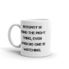 Integrity is doing the right thing, even when no one is watching. - White Glossy Mug Motivational quotes 7823427