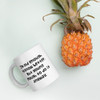 I'm old enough to know better. But young enough to do it anyway. - White Glossy Mug Funny quotes 7821471