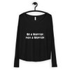 Be a Warrior, not a Worrier. - Women's Flowy Long Sleeve Tee with 2x1 Sleeves Funny quotes 7827717