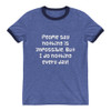 People say nothing is impossible. But I do nothing every day! - Lightweight Ringer Tee Funny quotes 7830495