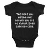 The more you weight the harder you are to kidnap. Stay safe eat cake. - Infant Baby Rib Bodysuit Funny quotes 7829682