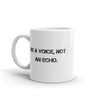 Be a voice, not an echo. - White Glossy Mug Motivational quotes 7824186