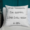 Me: Finally, I'm happy. LIfe: Lol, wait a sec. - Premium Pillow Funny quotes 7827601