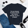 I'm old enough to know better. But young enough to do it anyway. - Ladies Ringspun Fashion Fit T-Shirt Funny quotes 7822142