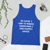 Of curse, I talk to myself. Sometimes I need expert advice. - Unisex Jersey Tank Funny quotes 7830545