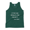 If you can dream it, you can do it. - Walt Disney - Unisex Soft Tri-Blend Tank Motivational quotes 7825047