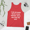 I am actually quite a nice person. Until you piss me off! - Unisex Jersey Tank Funny quotes 7830510