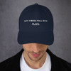 Let things fall into place. - Classic Dad Cap Motivational quotes 7820383