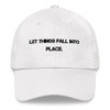 Let things fall into place. - Classic Dad Cap Motivational quotes 7820383