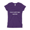 Face everything and rise - Girl's The Princess Tee Motivational quotes 7823404