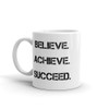 Believe. Achieve. Succeed. - White Glossy Mug Motivational quotes 7822405