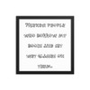 Friends: people who borrow my books and set wet glasses on them. - Matte Paper Framed Poster Funny quotes 7820972