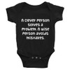 A clever person solves a problem. A wise person avoids mistakes. - Infant Baby Rib Bodysuit Funny quotes 7829220