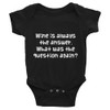 Wine is always the answer. What was the question again? - Infant Baby Rib Bodysuit Funny quotes 7829648