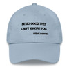 Be so good they can't ignore you. - Steve Martin - Classic Dad Cap Motivational quotes 7820493