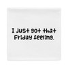 I just got that Friday feeling. - Pillow Case Funny quotes 7821562