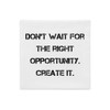 Don't wait for the right opportunity. Create it. - Premium Pillow Case Motivational quotes 7829497