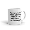 Funny how just when you think life can't get any worse, it suddenly does. - White Glossy Mug Funny quotes 7820852