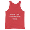 You only fail when you stop trying. - Unisex Jersey Tank Motivational quotes 7832372