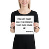 You just can't beat the person that ever gives up - Babe Ruth - Photo Paper Poster Motivational quotes 7827285