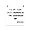 You just can't beat the person that ever gives up - Babe Ruth - Photo Paper Poster Motivational quotes 7827285