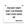 You just can't beat the person that ever gives up - Babe Ruth - Photo Paper Poster Motivational quotes 7827285